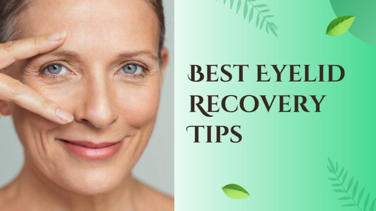 Best Eyelid Recovery Tips