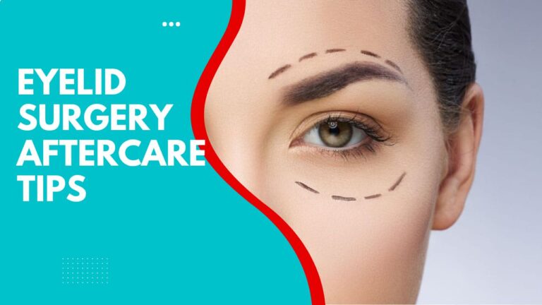 Eyelid Surgery Aftercare Tips