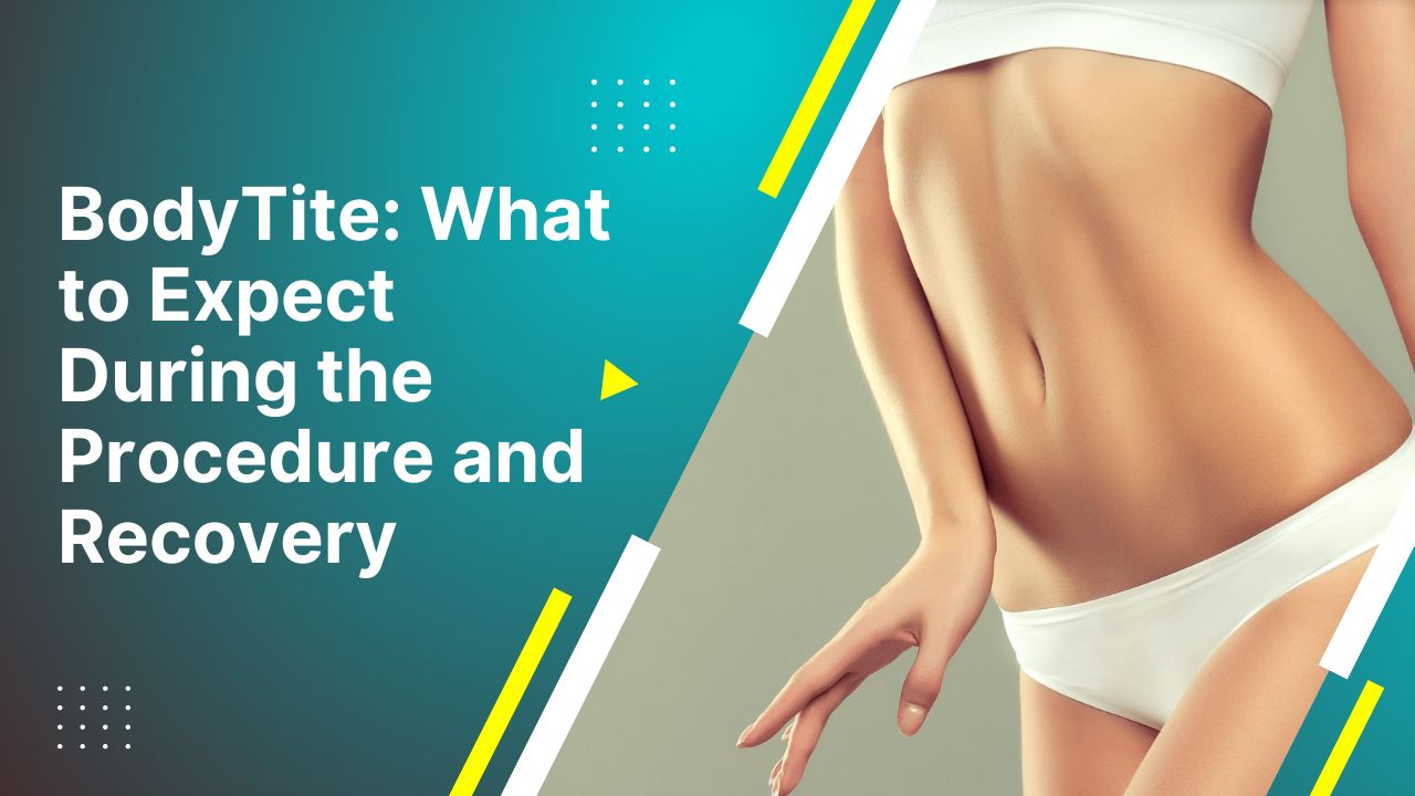 Bodytite What To Expect During The Procedure And Recovery