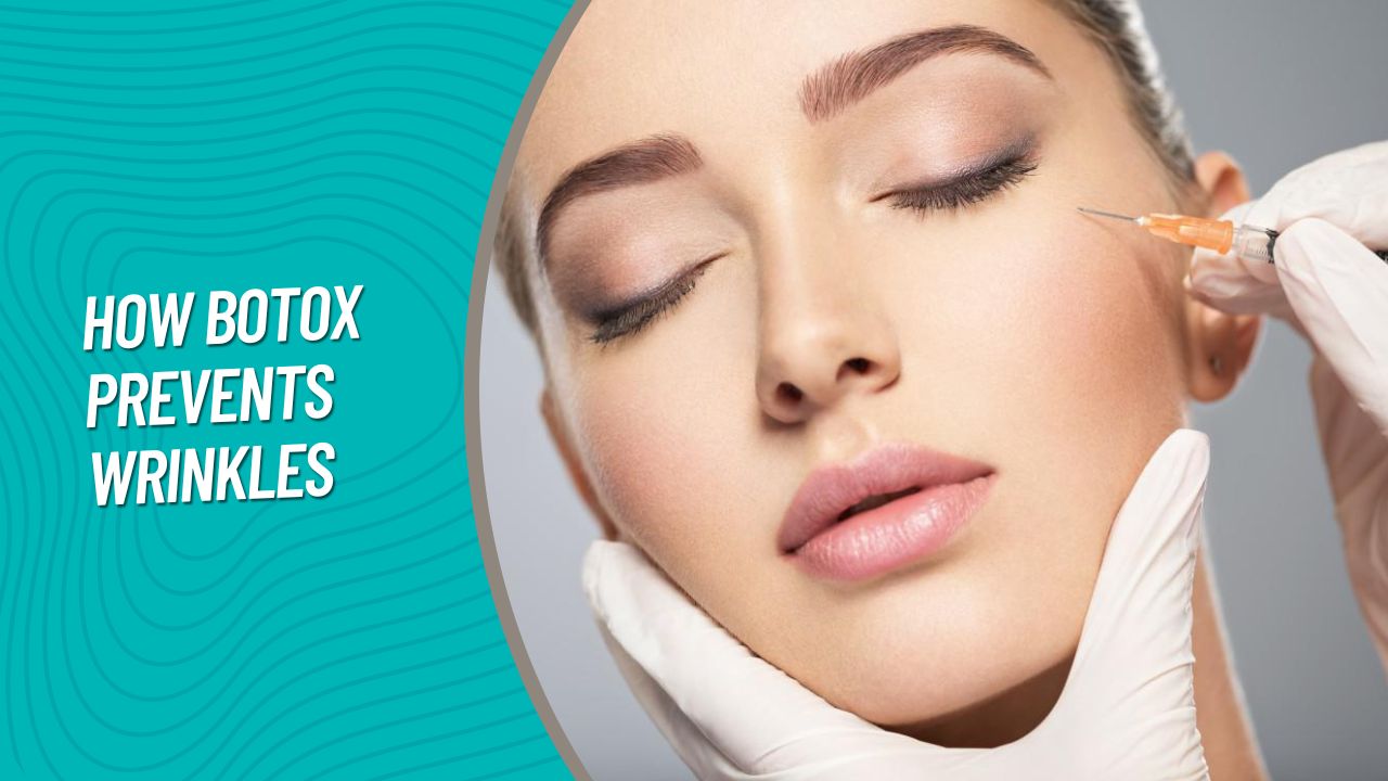 How Botox Prevents Wrinkles