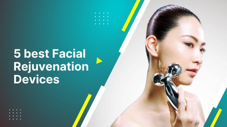 5 Best Facial Rejuvenation Devices