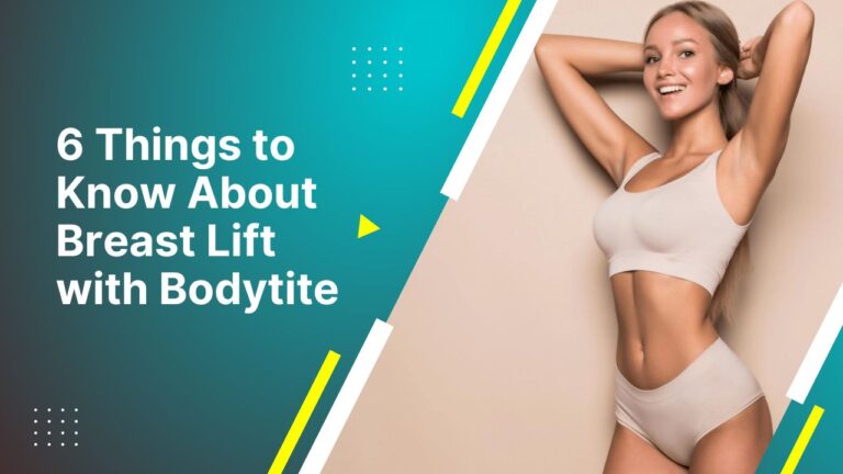 6 Things To Know About Breast Lift With Bodytite