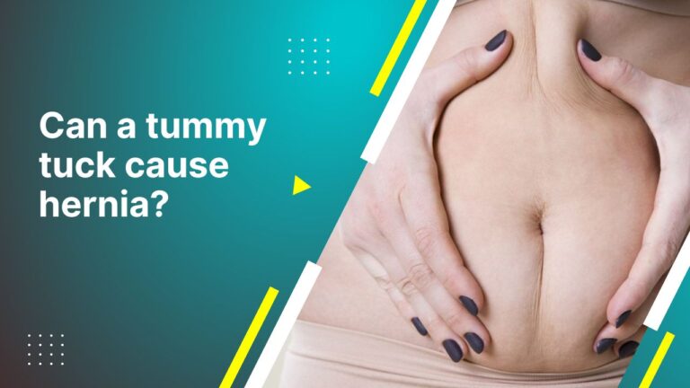 Can A Tummy Tuck Cause Hernia?