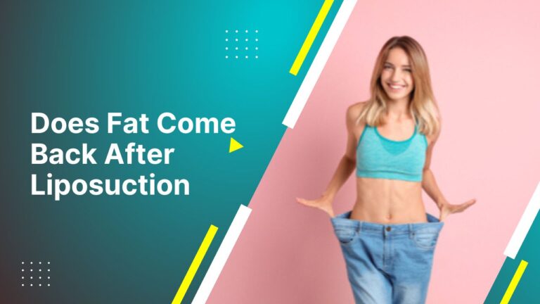 Does Fat Come Back After Liposuction?