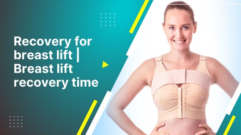 Recovery For Breast Lift | Breast Lift Recovery Time