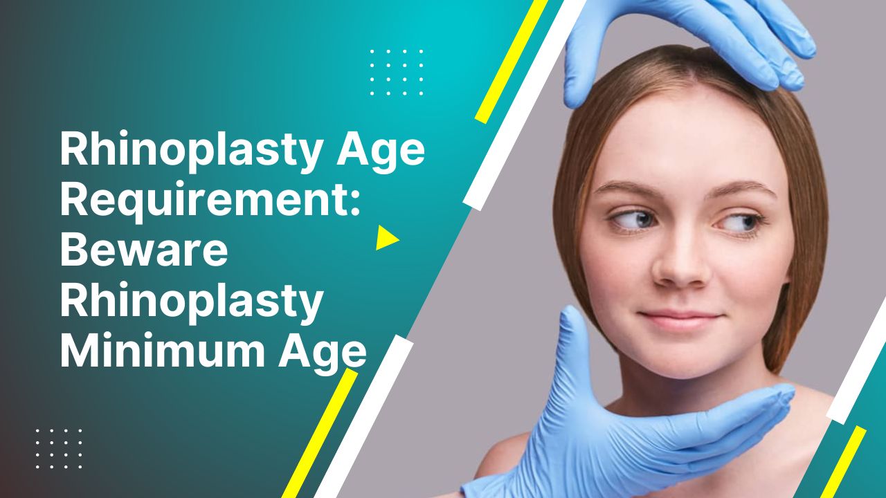 Rhinoplasty Age Requirement Beware Rhinoplasty Minimum Age