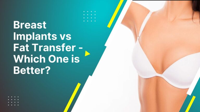 Breast Implants Vs Fat Transfer | Which One Is Better?