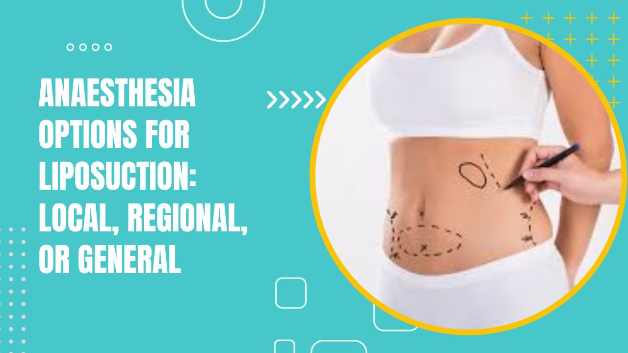 Anaesthesia Options For Liposuction Local, Regional, Or General