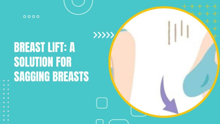 Breast Lift A Solution For Sagging Breasts