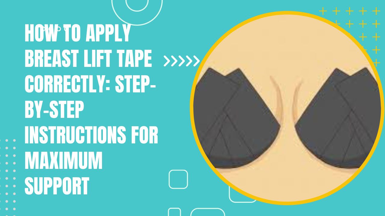 How To Apply Breast Lift Tape Correctly: Step-by-Step Instructions For  Maximum Support 2024
