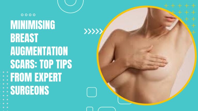 Minimising Breast Augmentation Scars Top Tips From Expert Surgeons