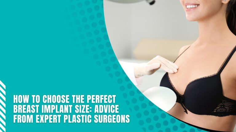 How To Choose The Perfect Breast Implant Size: Advice From Expert Plastic Surgeons
